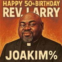 Joakim% - Hbd Rev. Larry