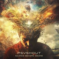 PsyShout - Silence Become Insane (Explicit)