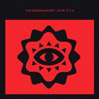 The Deepshakerz - Give It 2 U