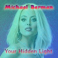 Michael Berman - Your Hidden Light