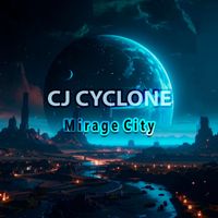 CJ Cyclone - Mirage City