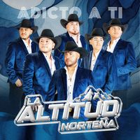 La Altitud Norteña - Adicto A Ti