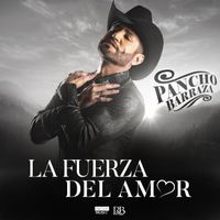 Pancho Barraza - La Fuerza Del Amor