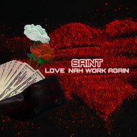 Saint - Love Nah Work Again