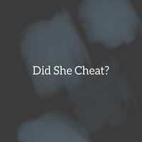 Just A Guy - Did She Cheat?