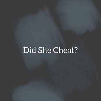 Just A Guy - Did She Cheat?