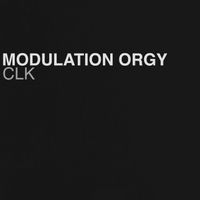 CLK - Modulation Orgy
