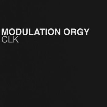 CLK - Modulation Orgy