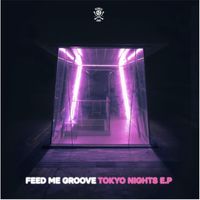 Feed Me Groove - Tokyo Nights