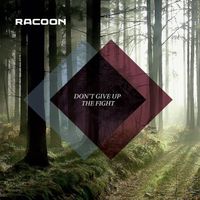 Racoon - Don't Give Up The Fight