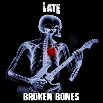 Late - Broken Bones