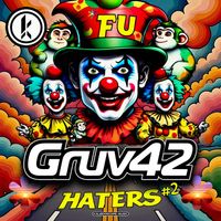 Gruv42 - FU Haters #2 (Explicit)