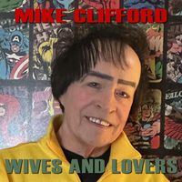 Mike Clifford - Wives and Lovers