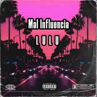 LuLu - Mal InflUenCia (Explicit)