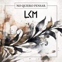LCM - NO QUIERO PENSAR (Explicit)
