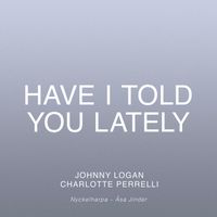 Charlotte Perrelli, Johnny Logan - Have I Told You Lately (feat. Åsa Jinder)