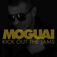 MOGUAI - Kick Out The Jams