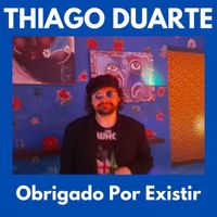 Thiago Duarte - Obrigado Por Existir