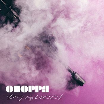 DJ Gucci - CHOPPA (Explicit)