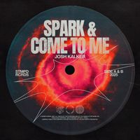 Josh Kalker - Spark & Come To Me