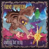 Friend Operation - Around the Bend (Explicit)