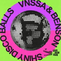 VNSSA & Benson - Shiny Disco Balls