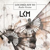 LCM - Locomia Soy Yo (Radio Versión [Explicit])