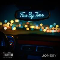 Jonesy - Fine By Time (Explicit)