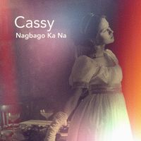 Cassy - Nagbago Ka Na