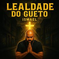 ISMAEL - LEALDADE DO GUETO