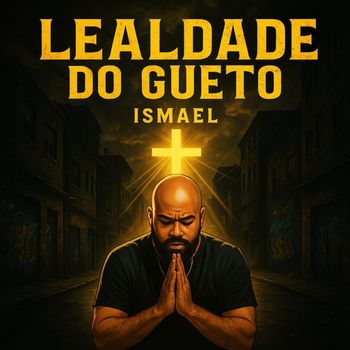 ISMAEL - LEALDADE DO GUETO