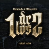 Romandy & Milocortes - 1 De Los 2