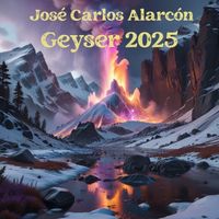 José Carlos Alarcón - Geyser 2025