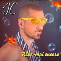 JC - Rêve-moi encore (Explicit)