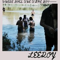 Leeroy - Where Does the Time Go?