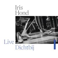 Iris Hond - Dichtbij (Live)