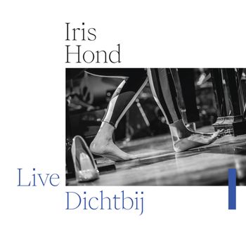 Iris Hond - Dichtbij (Live)