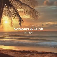 Schwarz & Funk - If I Pray (2025 Remaster)
