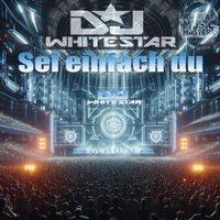 DJ Whitestar - Sei einfach du
