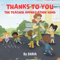 DARIA - Thanks to You The Teacher Appreciation Song