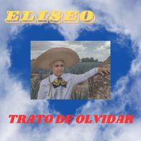 Eliseo - Trato De Olvidar
