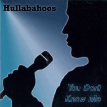 Hullabahoos - You Don't Know Me