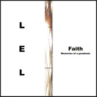 LEL - Faith, Memories of a pandemic