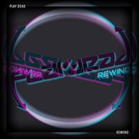 PLAY DEAD - REWIND
