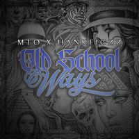 MTO - Old School Ways (feat. Hankfigzz)