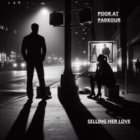 Poor at Parkour - Selling Her Love