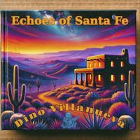 Dino Villanueva - Echoes of Santa Fe