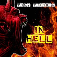 Tony Trioxin - In Hell (Explicit)