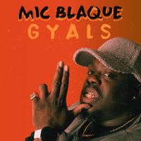 Mic Blaque - G Y A L S