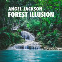 Angel Jackson - Forest Illusion